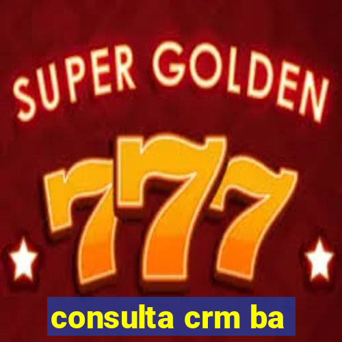 consulta crm ba